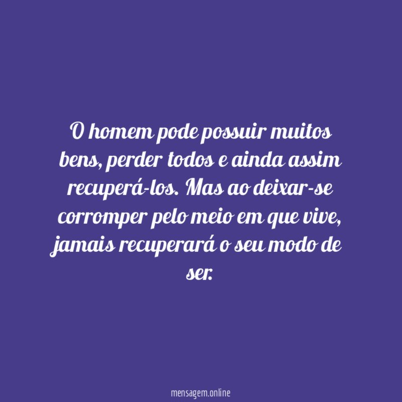 O homem pode possuir muitos bens