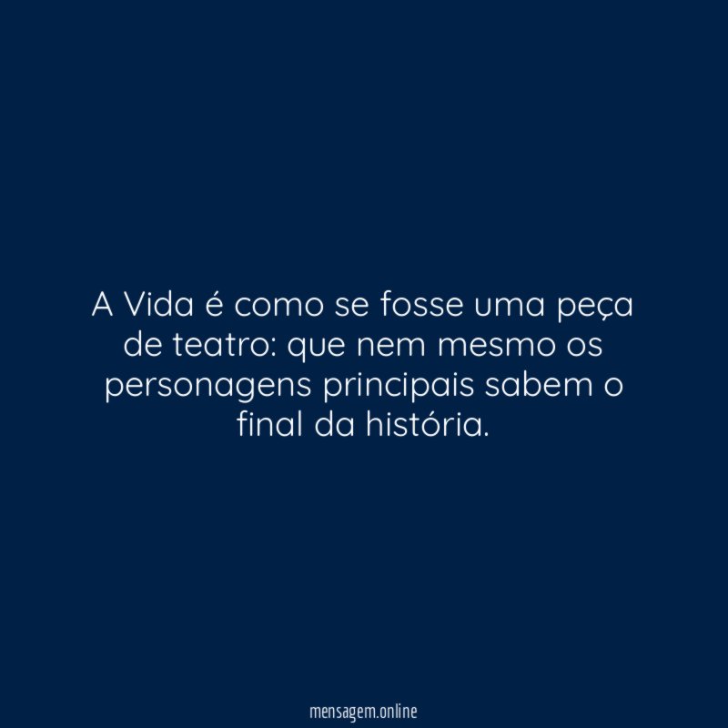 A Vida é como se fosse uma peça de teatro
