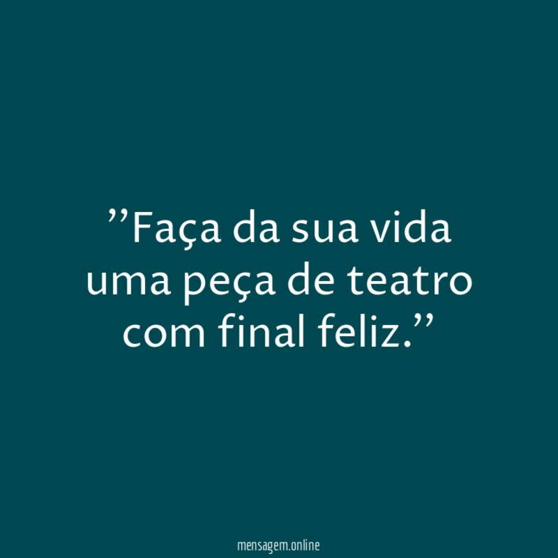 'Faça da sua vida uma peça de teatro