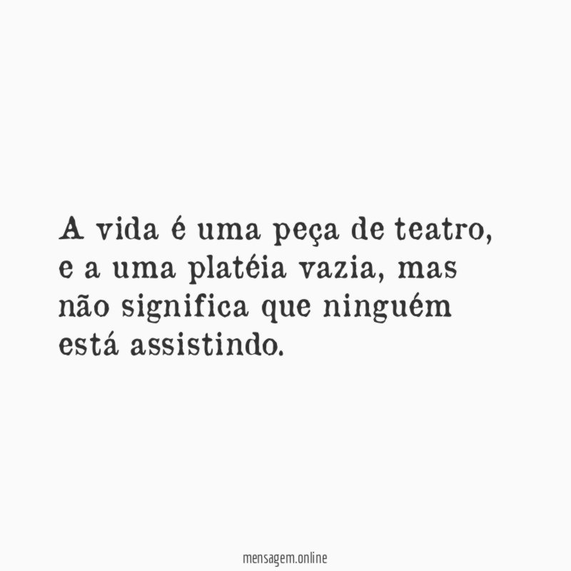 a vida é uma peça de teatro