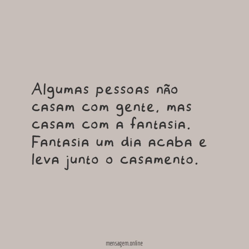 Algumas pessoas não casam com gente