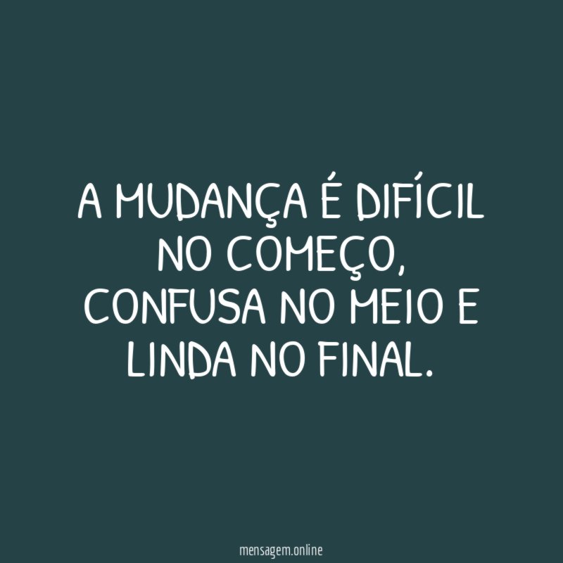 A mudança é difícil no começo