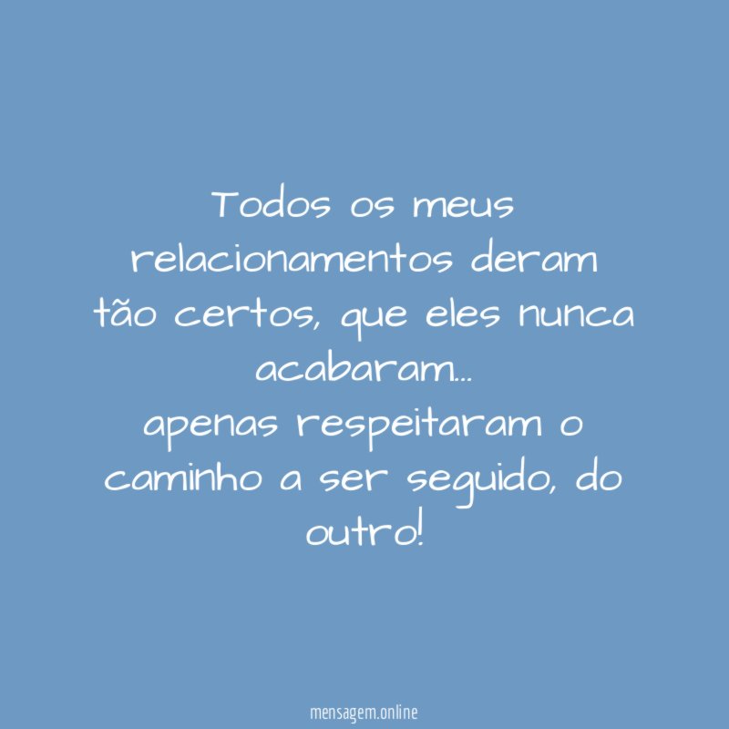 Todos os meus relacionamentos deram tão certos