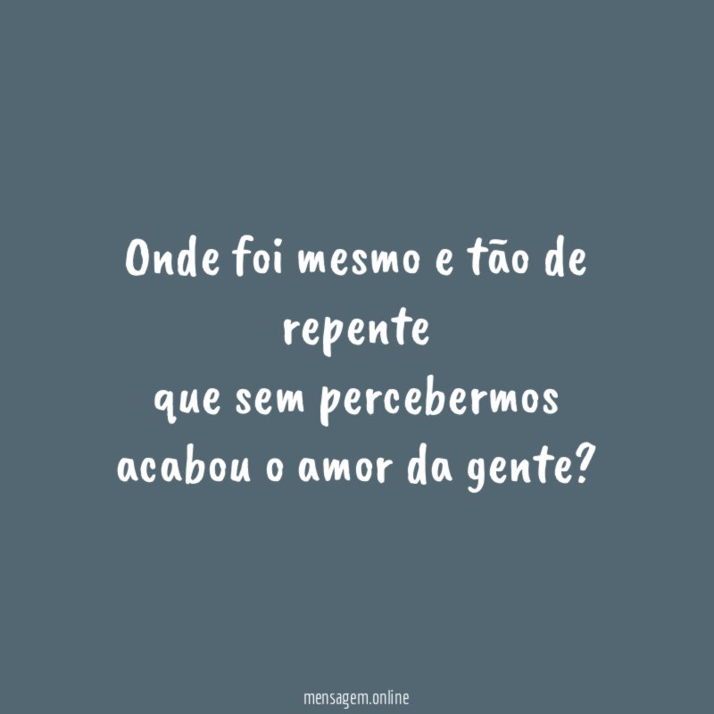 Onde foi mesmo e tão de repente que sem