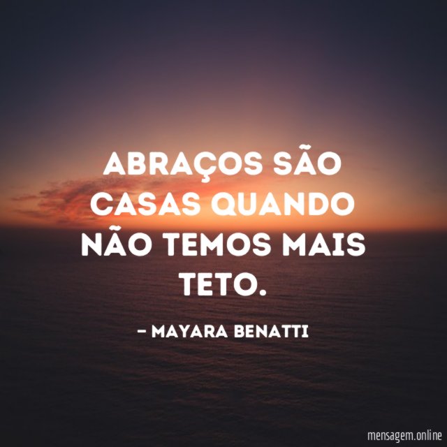 Abraços são casas quando não temos mais teto