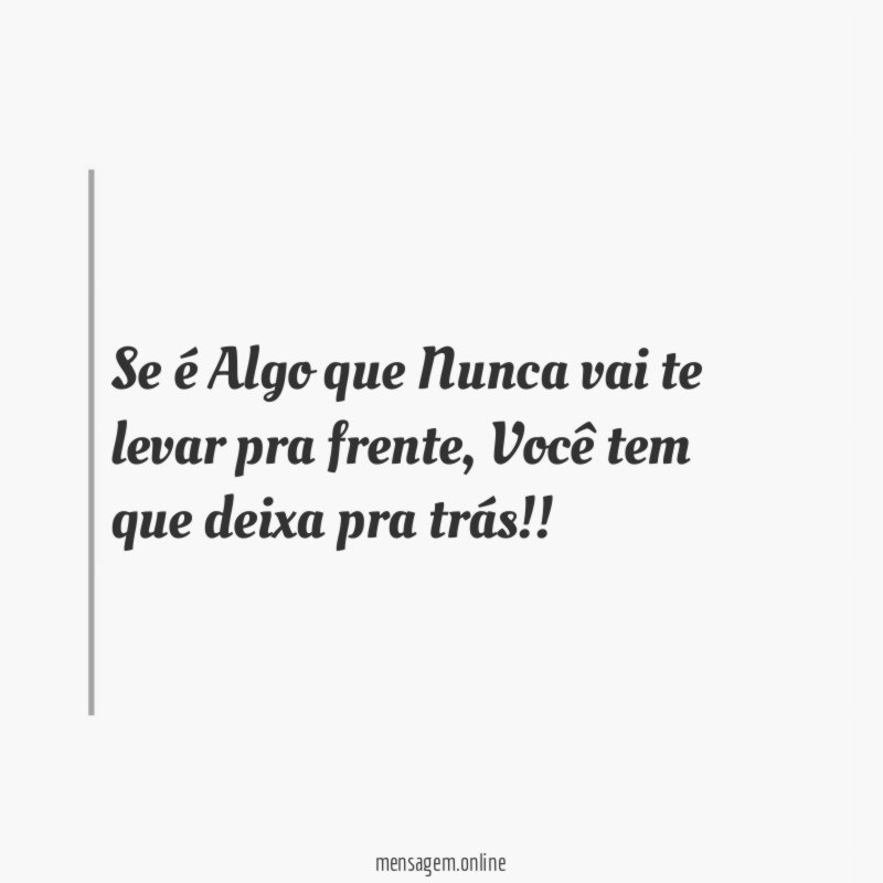 Se é Algo que Nunca vai te levar pra frente