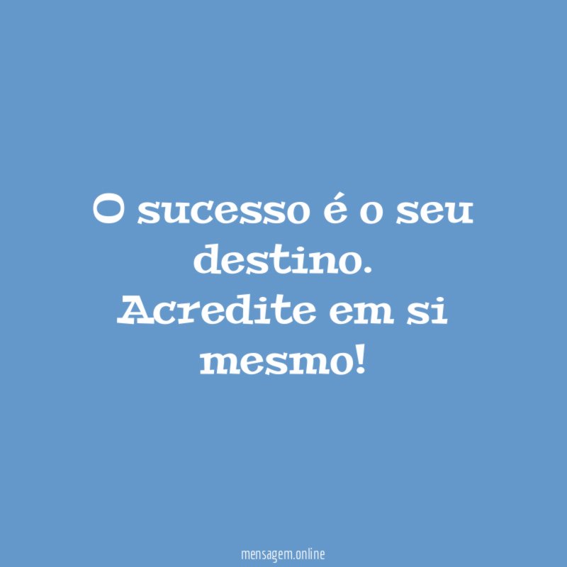 O sucesso é o seu destino
