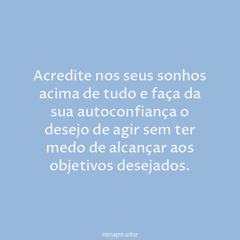 Acredite nos seus sonhos acima de tudo