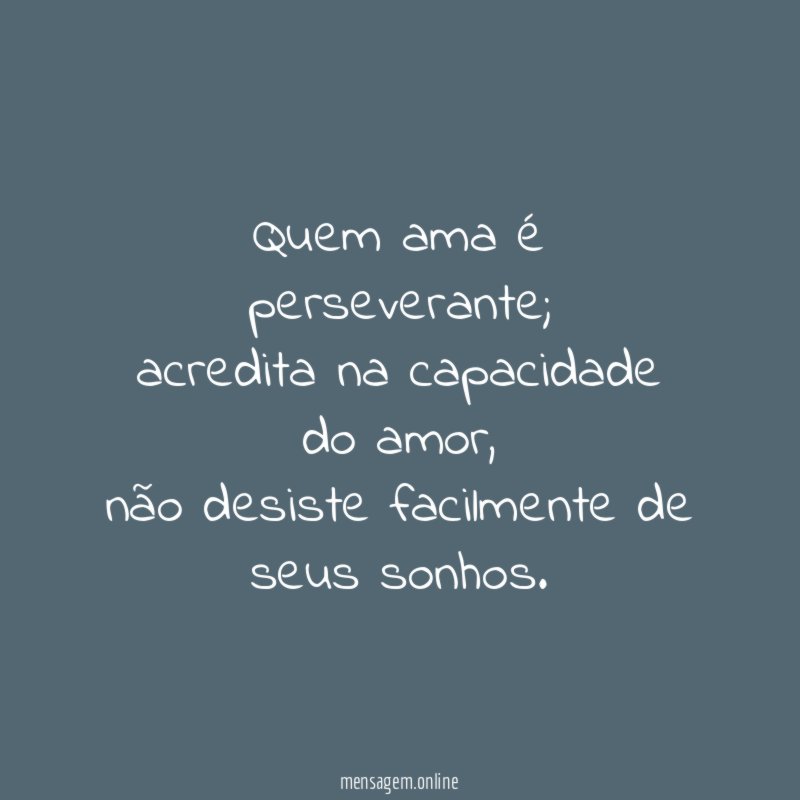 Quem ama é perseverante