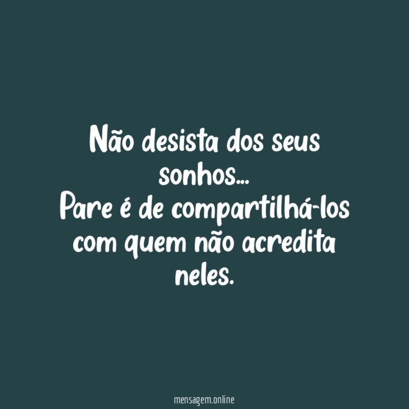 Não desista dos seus sonhos
