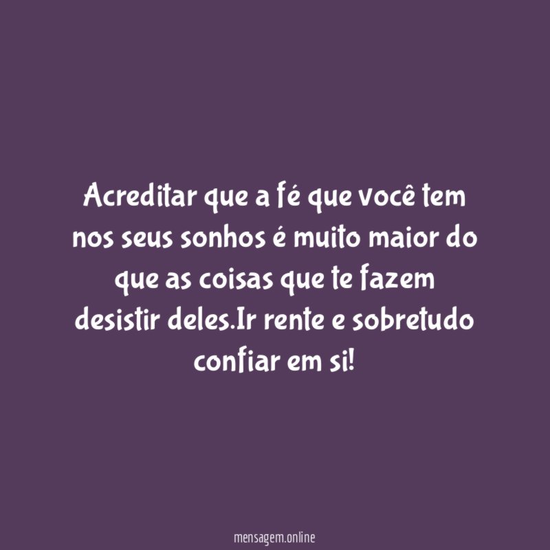 Acreditar que a fé que você tem nos