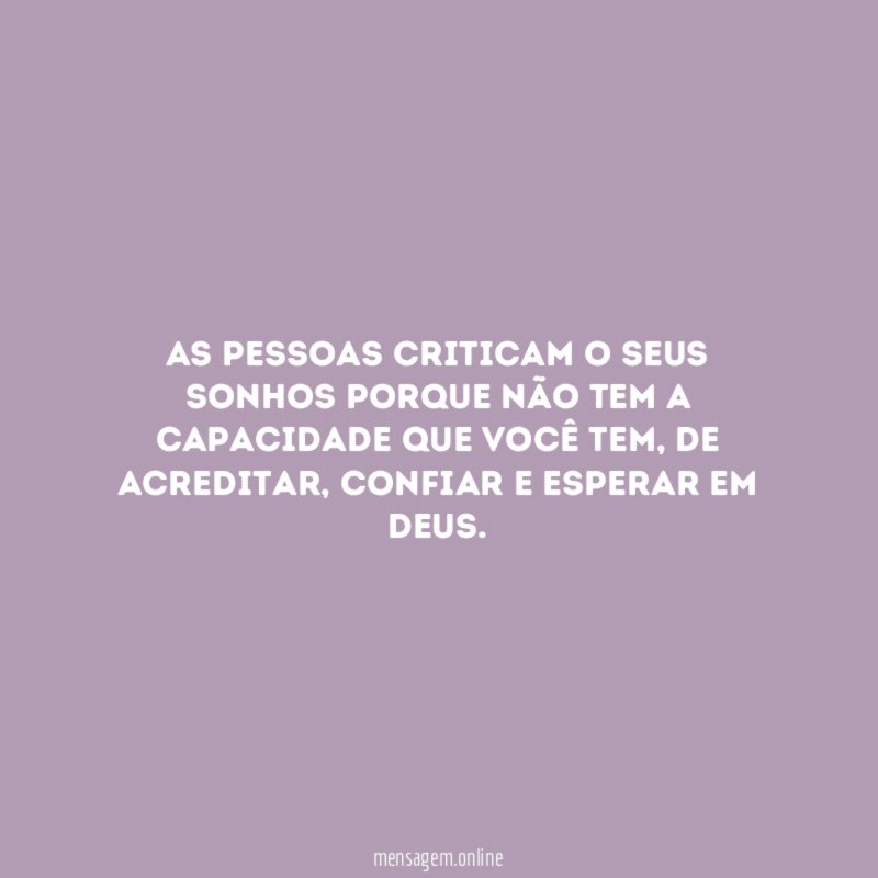 As pessoas criticam o seus sonhos porque não