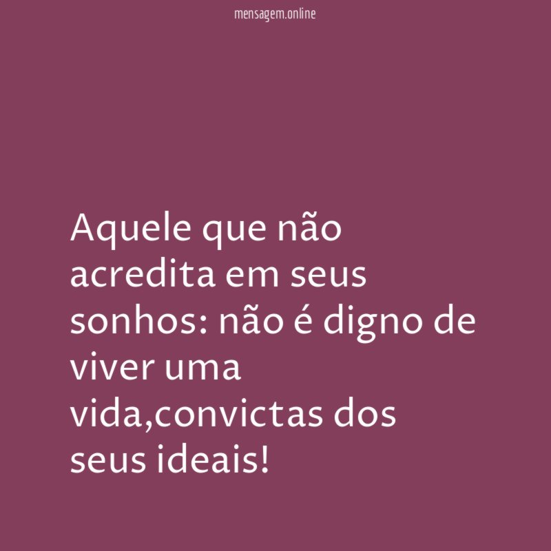 Aquele que não acredita em seus sonhos