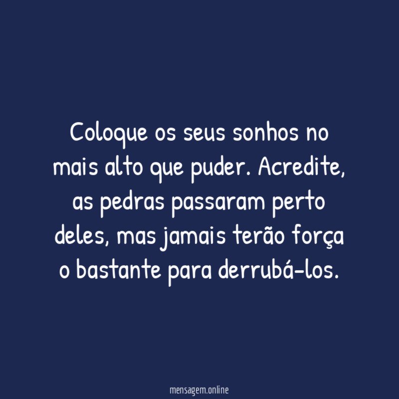 Coloque os seus sonhos no mais alto que puder