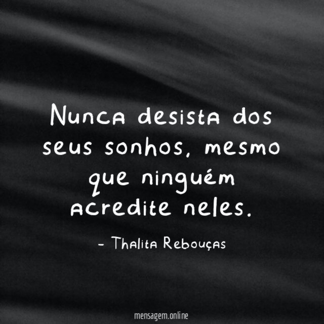 Nunca desista dos seus sonhos