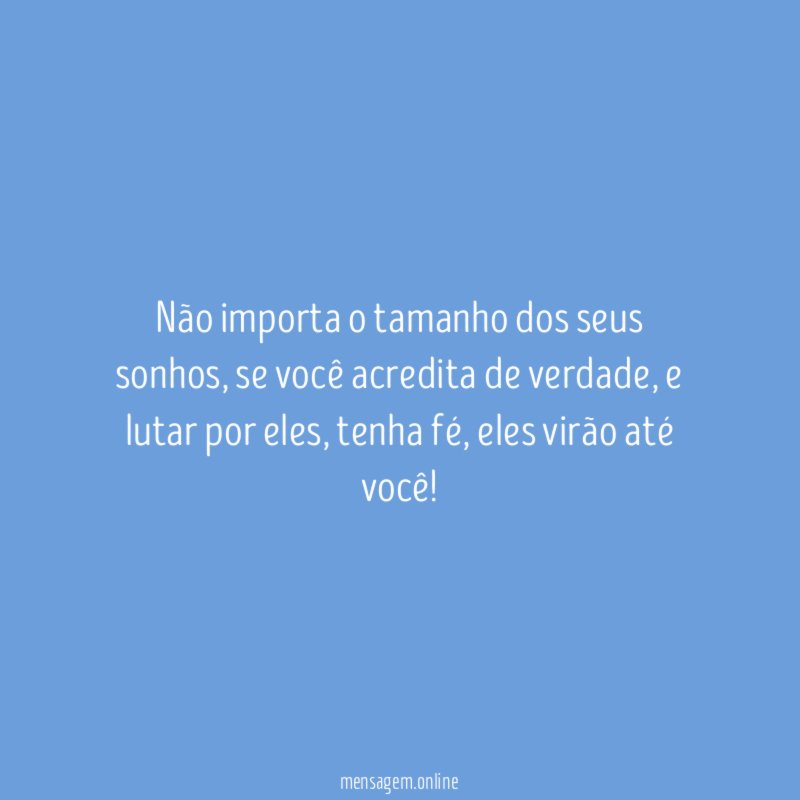 Não importa o tamanho dos seus sonhos