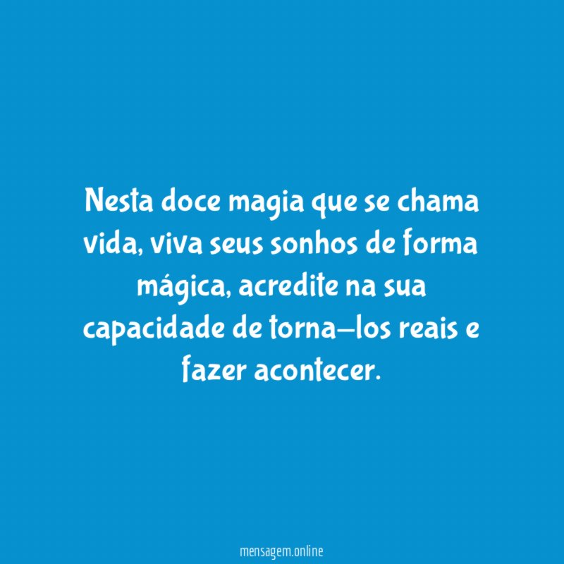 Nesta doce magia que se chama vida