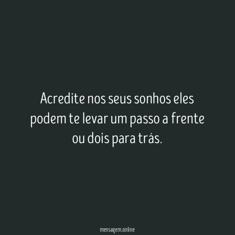 Acredite nos seus sonhos eles podem te levar