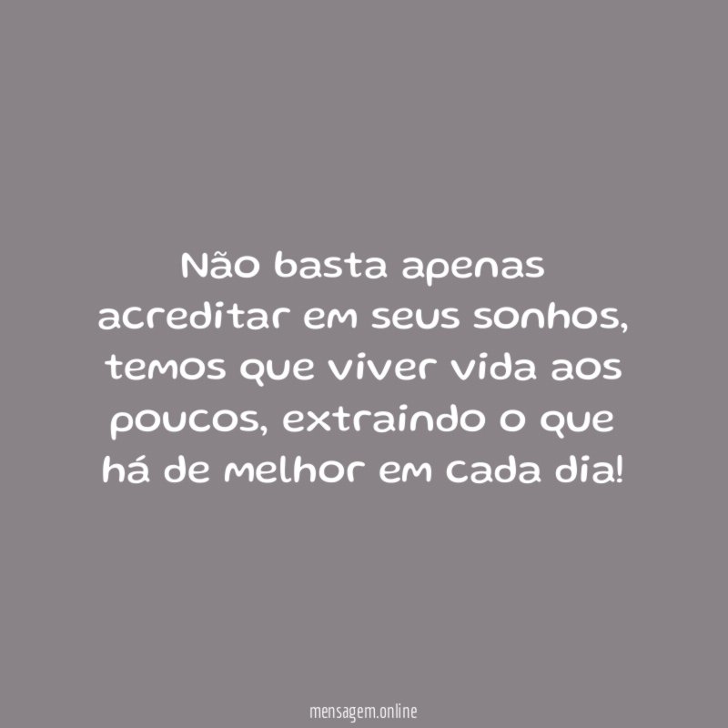 Não basta apenas acreditar em seus sonhos