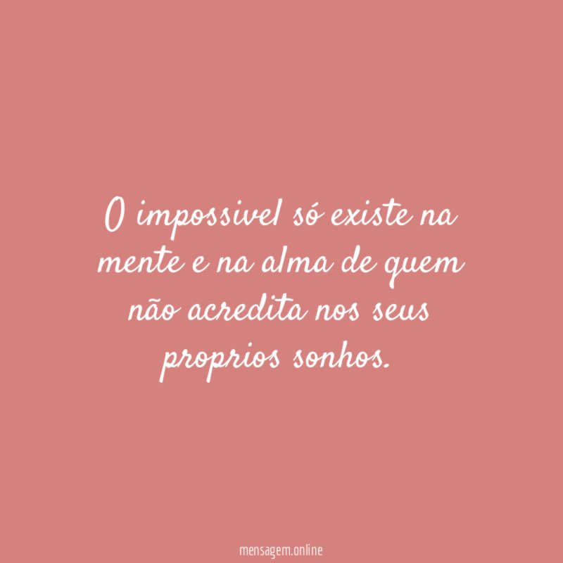 O impossivel só existe na mente e na