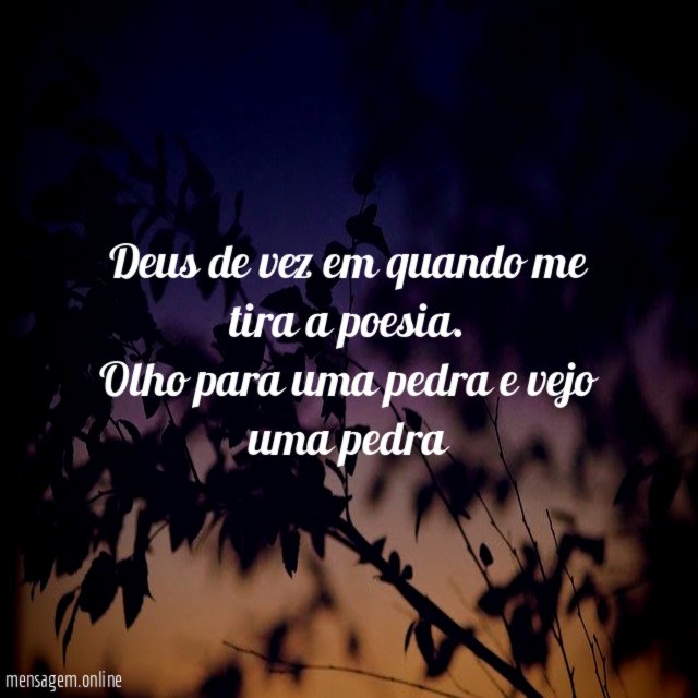 Deus de vez em quando me tira a poesia
