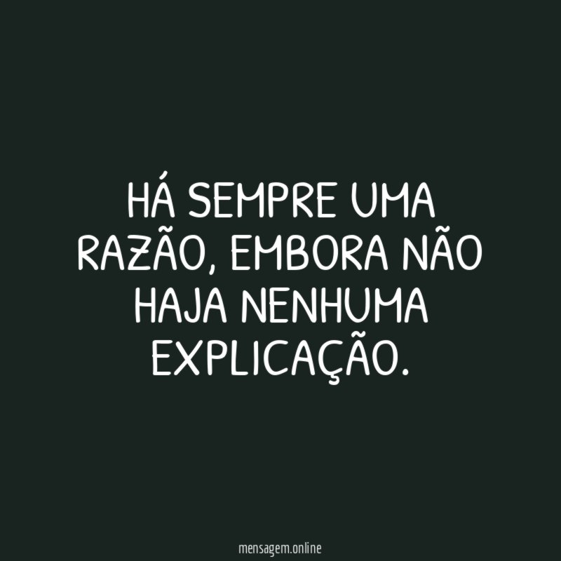 Há sempre uma razão