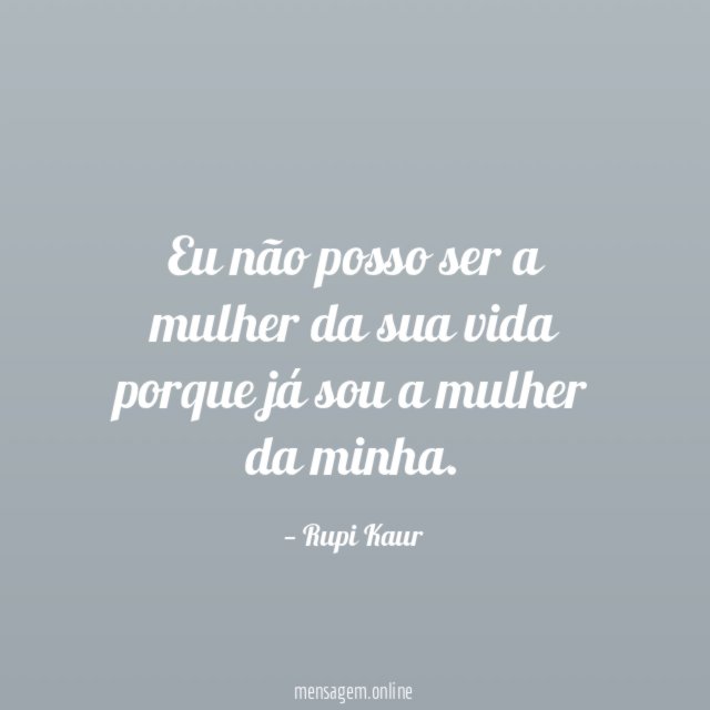 Eu não posso ser a mulher da sua