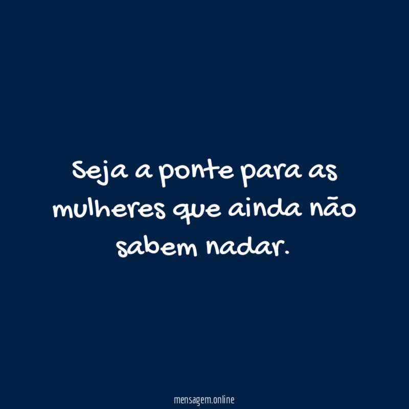 Seja a ponte para as mulheres que ainda não sabem nadar
