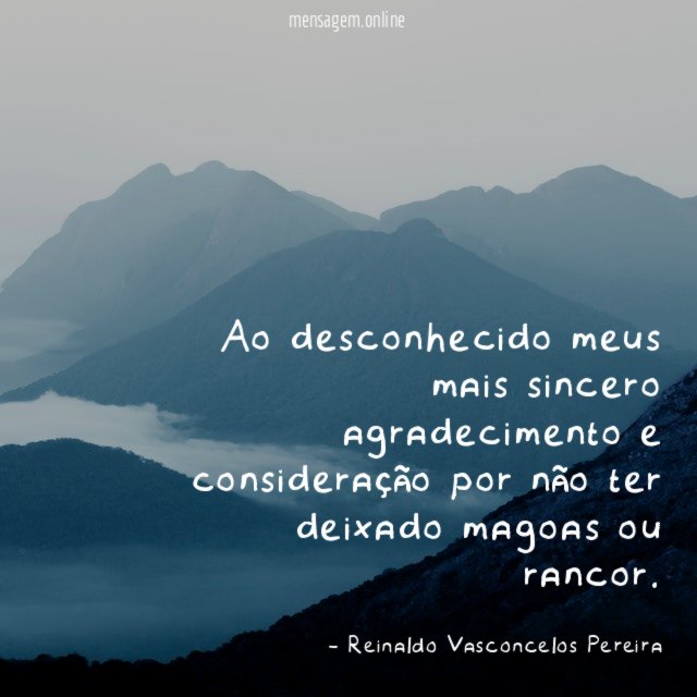 Ao desconhecido meus mais sincero agradecimento e consideração