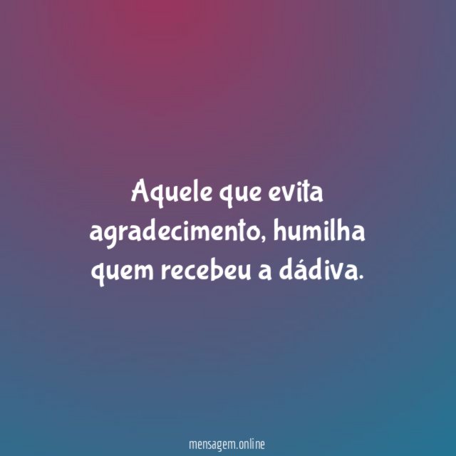 Aquele que evita agradecimento