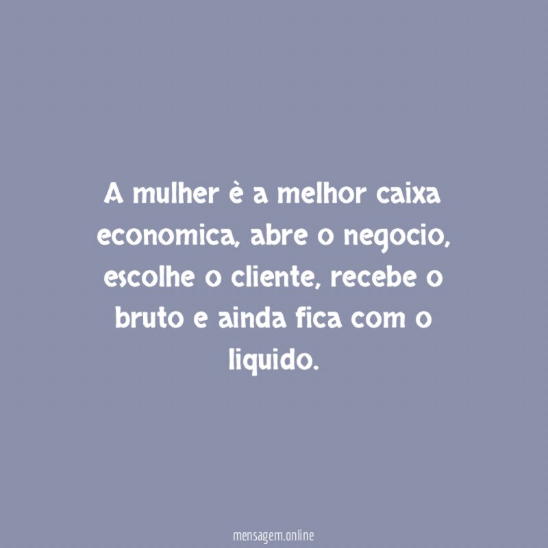 A mulher è a melhor caixa economica