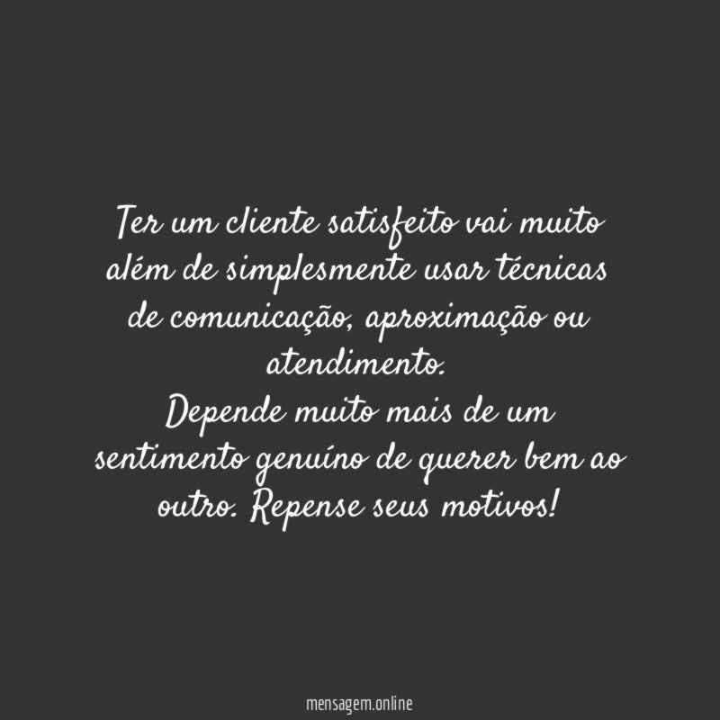 Ter um cliente satisfeito vai muito além de