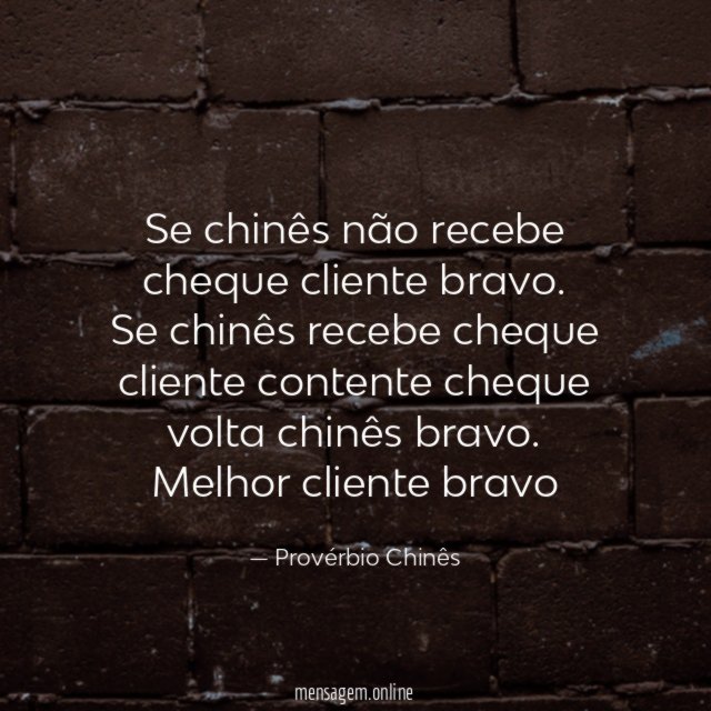 Se chinês não recebe cheque cliente bravo