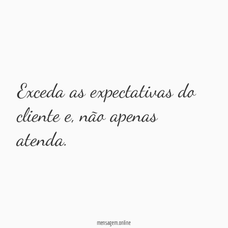 Exceda as expectativas do cliente