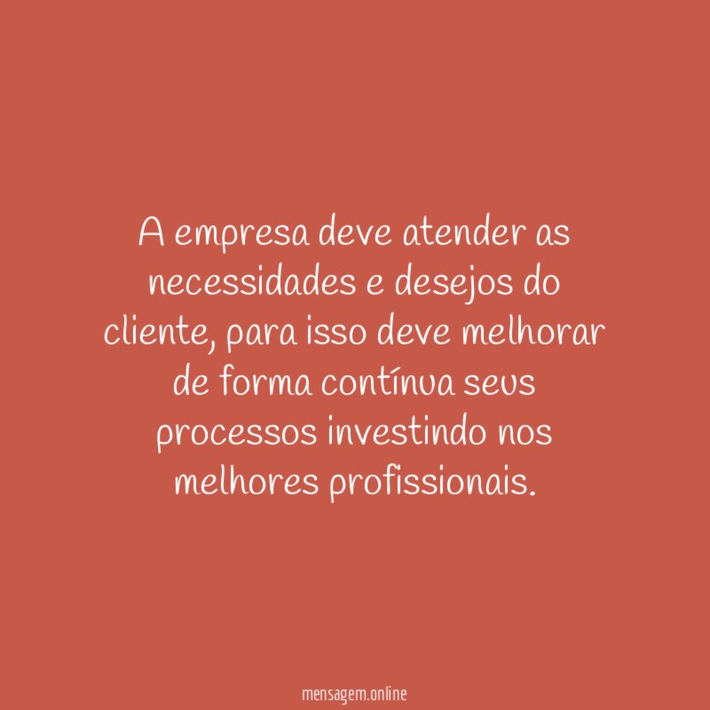 A empresa deve atender as necessidades e desejos do cliente