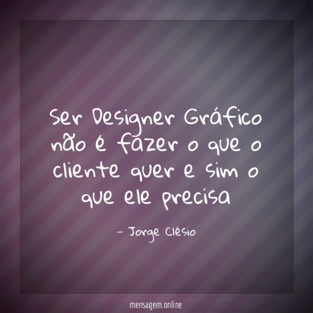 Ser Designer Gráfico não é fazer o que
