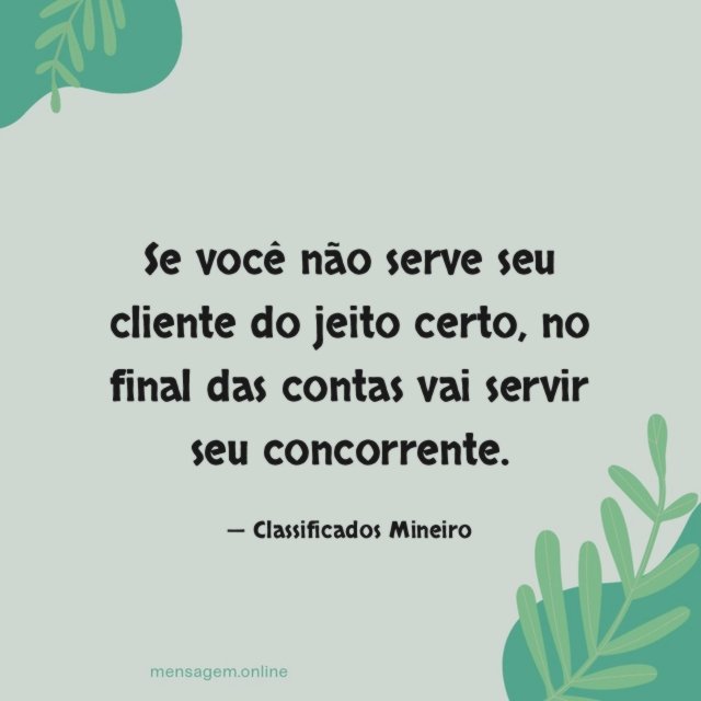 Se você não serve seu cliente do jeito certo