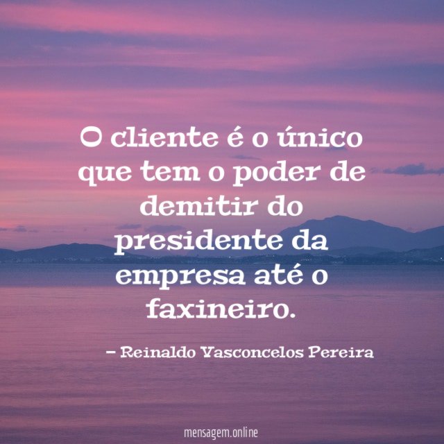 O cliente é o único que tem