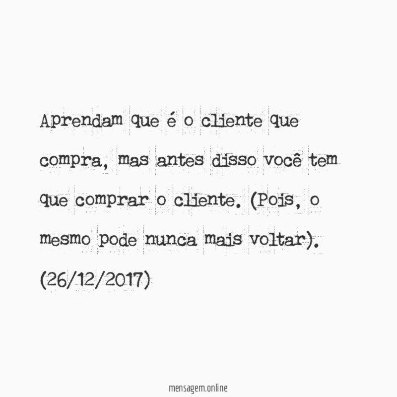 Aprendam que é o cliente que compra