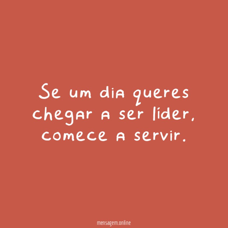 Se um dia queres chegar a ser líder