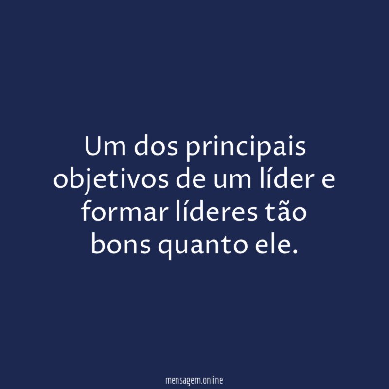 Um dos principais objetivos de um líder