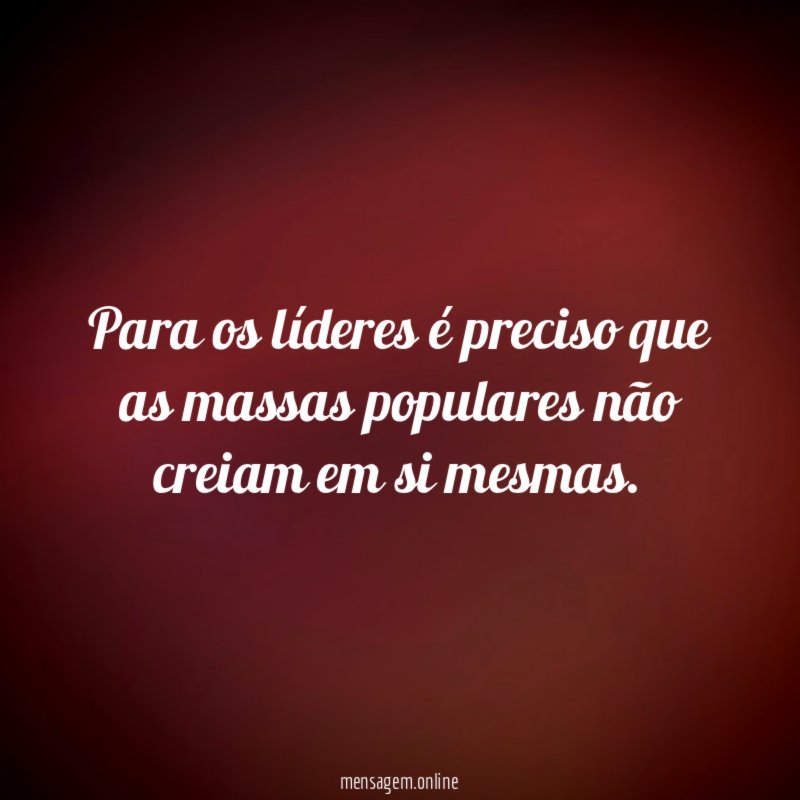 Para os líderes é preciso que as massas