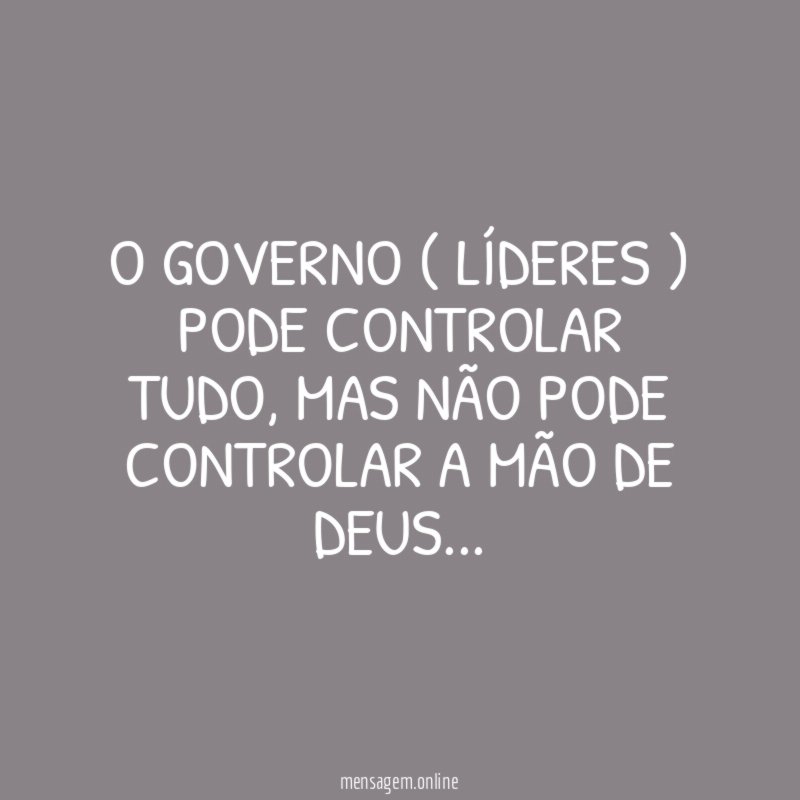 O Governo ( Líderes ) pode controlar tudo
