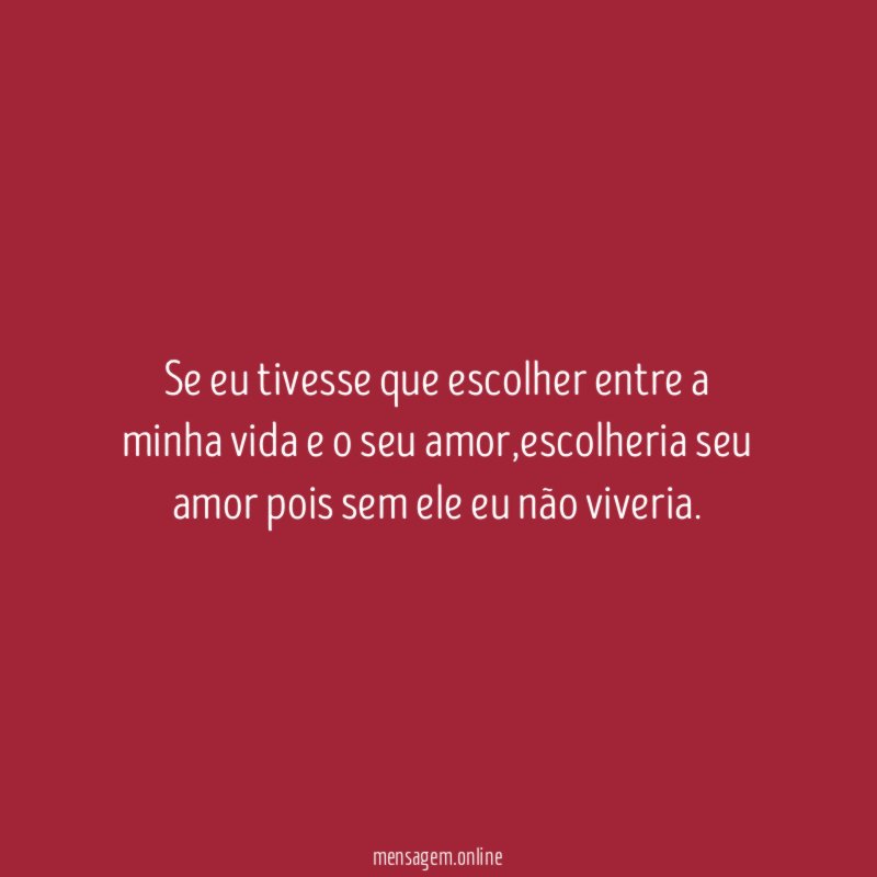 Se eu tivesse que escolher entre a minha