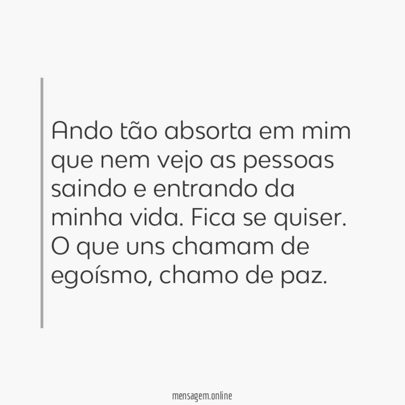 Ando tão absorta em mim que nem vejo