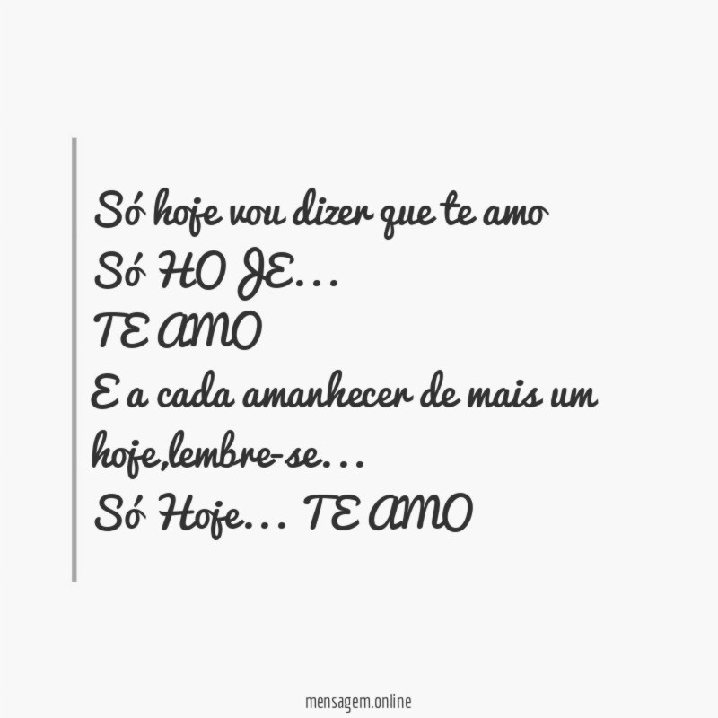 Só hoje vou dizer que te amo