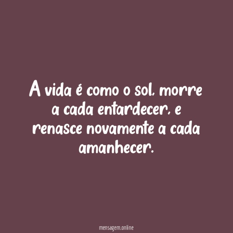 A vida é como o sol