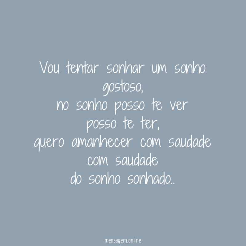Vou tentar sonhar um sonho gostoso