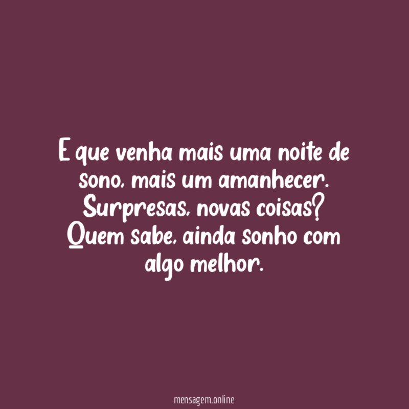 E que venha mais uma noite de sono