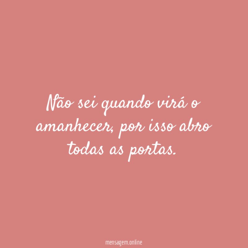 Não sei quando virá o amanhecer